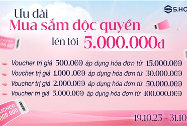 ĐẶC QUYỀN KHÁCH HÀNG S.HOME - ƯU ĐÃI ĐỘC QUYỀN TRỊ GIÁ 5 TRIỆU ĐỒNG